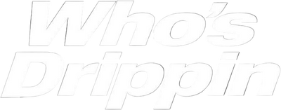 whos drippin